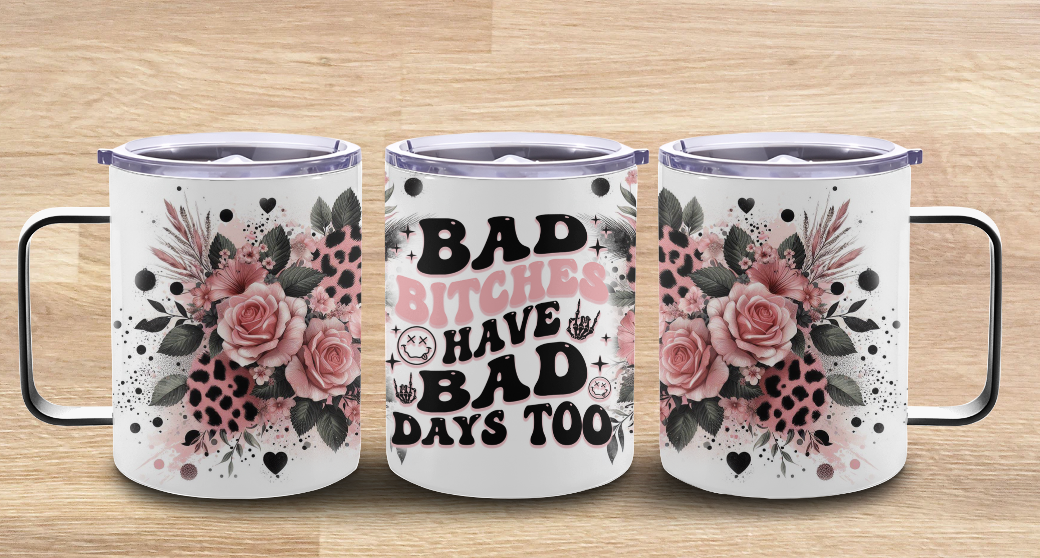 Coffee Mugs - Bad Bitches have bad days too