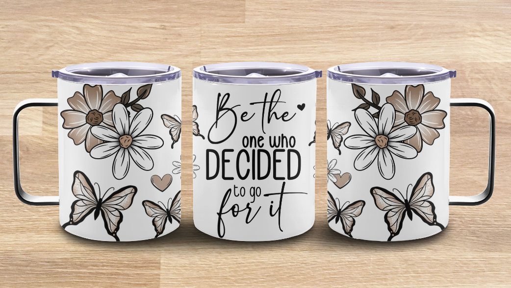 Coffee Mugs - Be the one who decided to go for it.