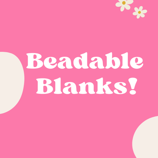 BEADABLE BLANKS